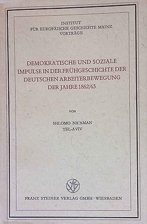 Demokratische und soziale Impulse in der Frühgeschichte der deutschen Arbeiterbewegung der Jahre ...