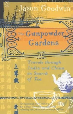 Bild des Verkufers fr The Gunpowder Gardens: Travels Through India And China in Search of Tea zum Verkauf von WeBuyBooks 2