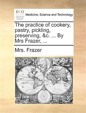 Imagen del vendedor de The Practice Of Cookery, Pastry, Picklin a la venta por GreatBookPrices