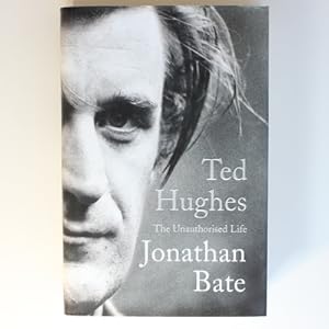 Imagen del vendedor de Ted Hughes: The Unauthorised Life a la venta por Fireside Bookshop