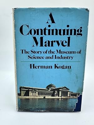 Image du vendeur pour A Continuing Marvel; The Story of the Museum of Science and Industry mis en vente par Dean Family Enterprise