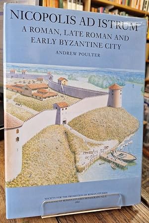 Seller image for Nicopolis ad Istrum: a Roman, Late Roman and Early Byzantine City: Excavations 1985-1992 (JRS Monograph) for sale by High Street Books