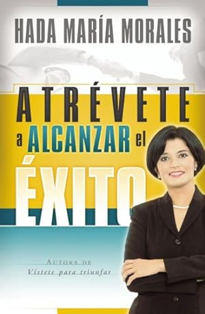 Image du vendeur pour Atrvete a alcanzar el xito/ Dare to Achieve Success -Language: Spanish mis en vente par GreatBookPrices