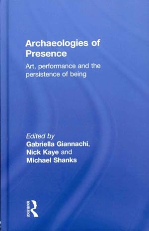 Immagine del venditore per Archaeologies of Presence : Art, Performance and the Persistence of Being venduto da GreatBookPrices