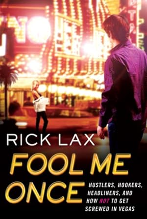 Image du vendeur pour Fool Me Once : Hustlers, Hookers, Headliners, and How Not to Get Screwed in Vegas mis en vente par GreatBookPrices