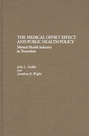 Imagen del vendedor de Medical Offset Effect and Public Health Policy : Mental Health Industry in Transition a la venta por GreatBookPrices