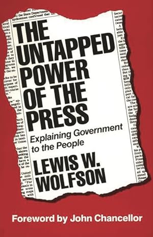 Image du vendeur pour Untapped Power of the Press : Explaining Government to the People mis en vente par GreatBookPrices