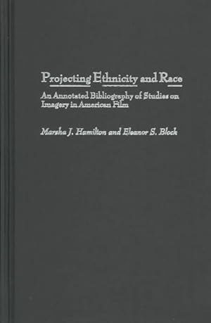 Immagine del venditore per Projecting Ethnicity and Race : An Annotated Bibliography of Studies on Imagery in American Film venduto da GreatBookPricesUK