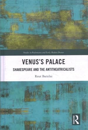 Bild des Verkufers fr Venuss Palace : Shakespeare and the Antitheatricalists zum Verkauf von GreatBookPricesUK