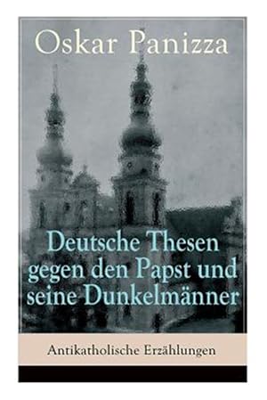 Immagine del venditore per Deutsche Thesen Gegen Den Papst Und Seine Dunkelm Nner - Antikatholische Erz Hlungen (Vollst Ndige Ausgabe) -Language: german venduto da GreatBookPrices