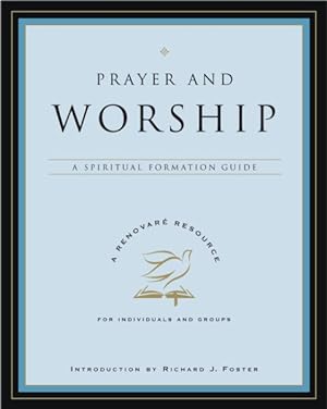 Seller image for Prayer and Worship : A Spiritual Formation Guide for sale by GreatBookPrices