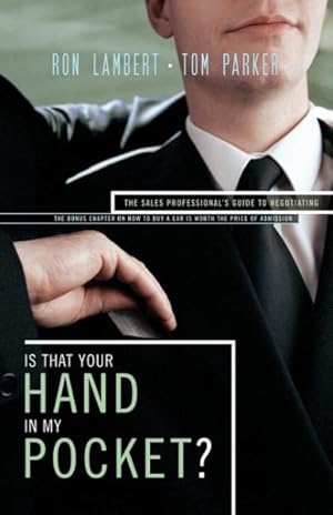 Imagen del vendedor de Is That Your Hand in My Pocket? : The Sales Professional's Guide to Negotiating a la venta por GreatBookPrices