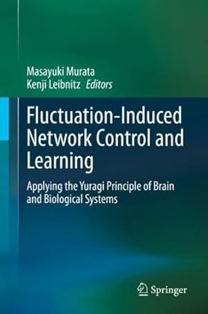 Seller image for Fluctuation-induced Network Control and Learning : Applying the Yuragi Principle of Brain and Biological Systems for sale by GreatBookPrices