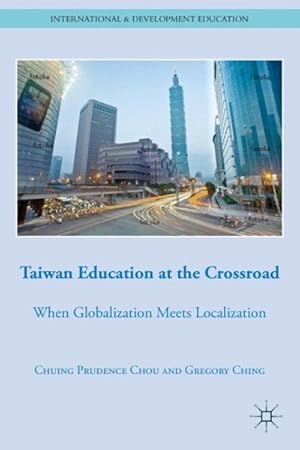 Imagen del vendedor de Taiwan Education at the Crossroad : When Globalization Meets Localization a la venta por GreatBookPrices