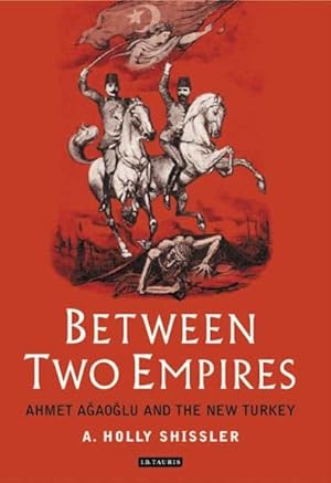 Seller image for Between Two Empires : Ahmet Agaoglu and the New Turkey for sale by GreatBookPrices