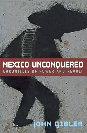 Immagine del venditore per Mexico Unconquered : Chronicles of Power and Revolt venduto da GreatBookPrices