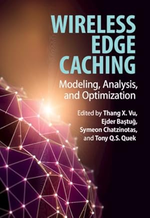 Image du vendeur pour Wireless Edge Caching : Modeling, Analysis, and Optimization mis en vente par GreatBookPricesUK