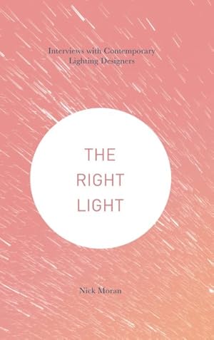 Image du vendeur pour Right Light : Interviews With Contemporary Lighting Designers mis en vente par GreatBookPrices