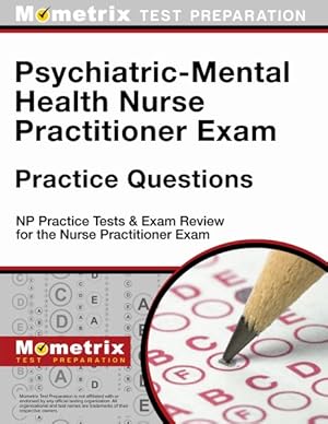 Imagen del vendedor de Psychiatric-Mental Health Nurse Practitioner Exam Practice Questions : NP Practice Tests & Exam Review for the Nurse Practitioner Exam a la venta por GreatBookPrices