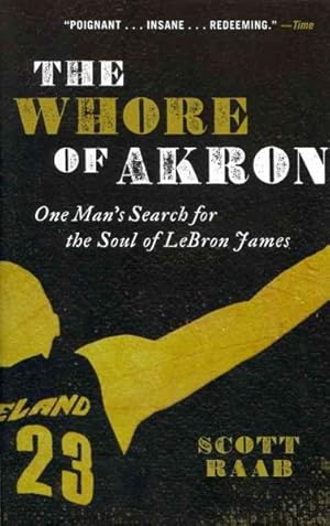 Seller image for Whore of Akron : One Man's Search for the Soul of Lebron James for sale by GreatBookPrices