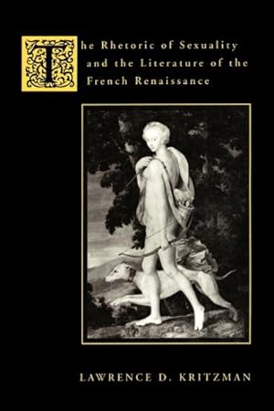Immagine del venditore per Rhetoric of Sexuality and the Literature of the French Renaissance venduto da GreatBookPrices