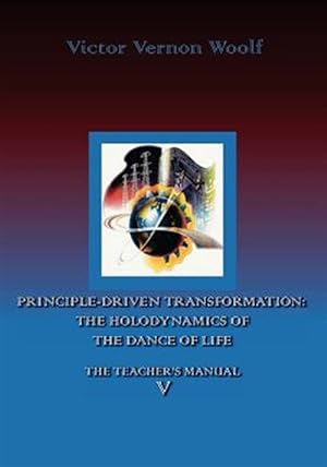 Image du vendeur pour Principle-driven Transformation : The Holodynamics of the Dance of Life mis en vente par GreatBookPrices