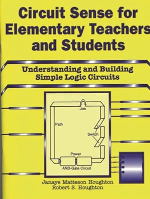 Imagen del vendedor de Circuit Sense for Elementary Teachers and Students : Understanding and Building Simple Logic Circuits a la venta por GreatBookPrices