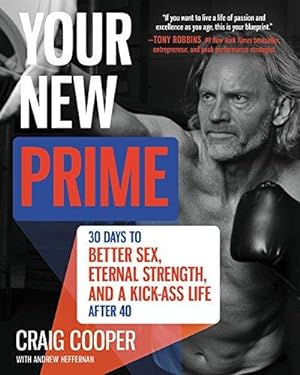 Seller image for Your New Prime: 30 Days to Better Sex, Eternal Strength, and a Kick-Ass Life After 40 for sale by WeBuyBooks