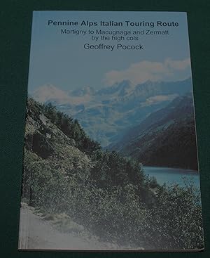 Pennine Alps Italian Touring Route. Martigny to Macugnaga and Zermatt and the High Cols.