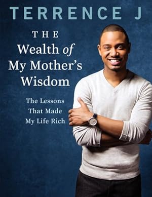 Seller image for Wealth of My Mother's Wisdom : The Lessons That Made My Life Rich for sale by GreatBookPrices