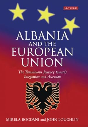 Image du vendeur pour Albania And the European Union : The Tumultuous Journey Towards Integration And Accession mis en vente par GreatBookPrices