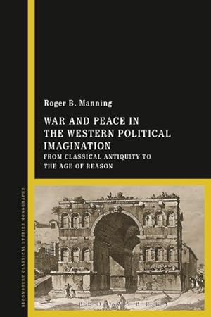 Image du vendeur pour War and Peace in the Western Political Imagination : From Classical Antiquity to the Age of Reason mis en vente par GreatBookPrices