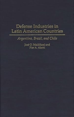 Seller image for Defense Industries in Latin American Countries : Argentina, Brazil, and Chile for sale by GreatBookPrices