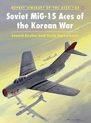 Seller image for Soviet MiG-15 Aces of the Korean War: No. 82 (Aircraft of the Aces) for sale by WeBuyBooks