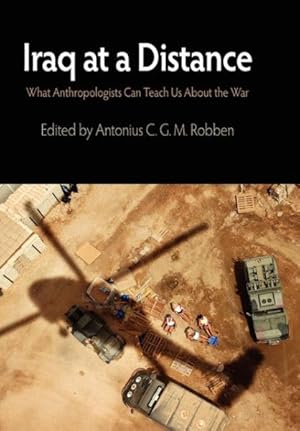 Image du vendeur pour Iraq at a Distance : What Anthropologists Can Teach Us About the War mis en vente par GreatBookPricesUK