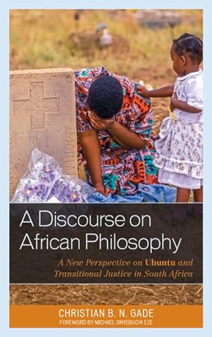 Image du vendeur pour Discourse on African Philosophy : A New Perspective on Ubuntu and Transitional Justice in South Africa mis en vente par GreatBookPrices