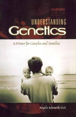 Image du vendeur pour Understanding Genetics : A Primer for Couples and Families mis en vente par GreatBookPrices