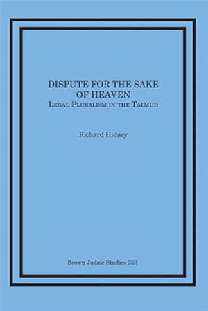 Imagen del vendedor de Dispute for the Sake of Heaven: Legal Pluralism in the Talmud a la venta por GreatBookPrices
