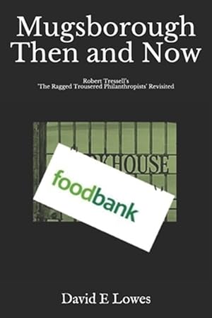 Seller image for Mugsborough Then & Now: Robert Tressell's 'The Ragged Trousered Philanthropists' Revisited for sale by GreatBookPrices