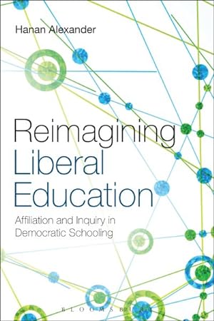 Seller image for Reimagining Liberal Education : Affiliation and Inquiry in Democratic Schooling for sale by GreatBookPrices