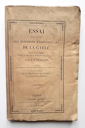 Essai sur le système des divisions territoriales de la Gaule, depuis l'âge Romain jusqu'à le fin ...