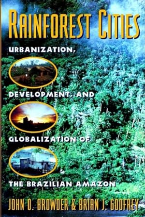 Seller image for Rainforest Cities : Urbanization, Development, and Globalization of the Brazilian Amazon for sale by GreatBookPricesUK