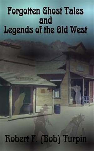 Image du vendeur pour Forgotten Ghost Tales and Legends of the Old West mis en vente par GreatBookPrices