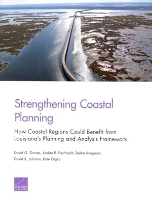 Image du vendeur pour Strengthening Coastal Planning : How Coastal Regions Could Benefit from Louisiana?s Planning and Analysis Framework mis en vente par GreatBookPrices