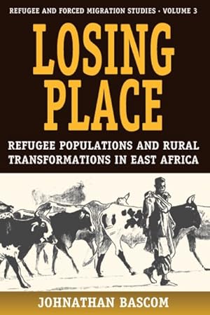 Image du vendeur pour Losing Place : Refugee Populations and Rural Transformations in East Africa mis en vente par GreatBookPrices