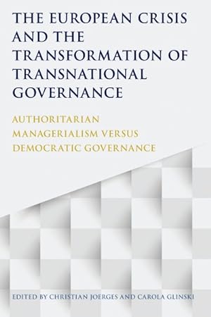 Seller image for European Crisis and the Transformation of Transnational Governance : Authoritarian Managerialism Versus Democratic Governance for sale by GreatBookPrices