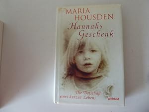 Seller image for Hannahs Geschenk. Die Botschaft eines kurzen Lebens. Hardcover mit Schutzumschlag for sale by Deichkieker Bcherkiste