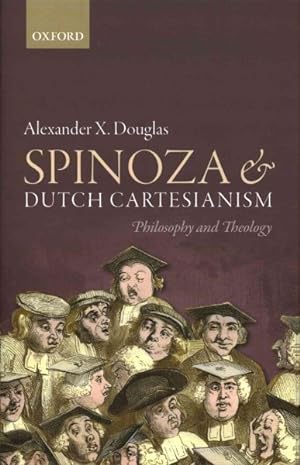 Immagine del venditore per Spinoza and Dutch Cartesianism : Philosophy and Theology venduto da GreatBookPrices