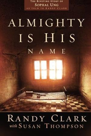 Bild des Verkufers fr Almighty Is His Name: The Riveting Story of SoPhal Ung zum Verkauf von WeBuyBooks