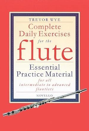 Immagine del venditore per Complete Daily Exercises for the Flute. Essential Practice Material for all intermediate and advanced flautists (Flute Tutor) venduto da WeBuyBooks